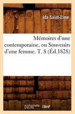 Memoires D'Une Contemporaine, Ou Souvenirs D'Une Femme. T. 8 (Ed.1828)