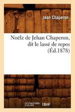 Noelz de Jehan Chaperon, Dit Le Lasse de Repos (Ed.1878)