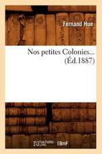 Nos Petites Colonies... (Ed.1887): Choses Sanglantes Et Criminalite (Ed.1893)