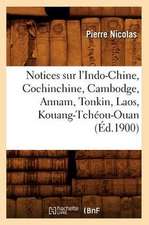 Notices Sur L'Indo-Chine, Cochinchine, Cambodge, Annam, Tonkin, Laos, Kouang-Tcheou-Ouan (Ed.1900)