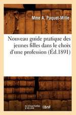 Nouveau Guide Pratique Des Jeunes Filles Dans Le Choix D'Une Profession (Ed.1891)