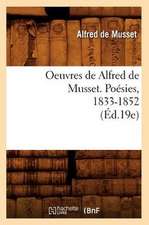 Oeuvres de Alfred de Musset. Poesies, 1833-1852 (Ed.19e)