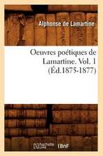 Oeuvres Poetiques de Lamartine. Vol. 1 (Ed.1875-1877)