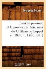 Paris En Province Et La Province a Paris. Suivi Du Chateau de Coppet En 1807. T. 1 (Ed.1831)