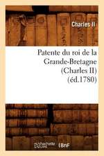 Patente Du Roi de La Grande-Bretagne (Charles II) (Ed.1780)