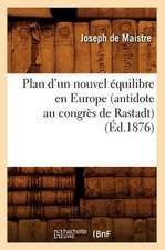 Plan D'Un Nouvel Equilibre En Europe (Antidote Au Congres de Rastadt) (Ed.1876)