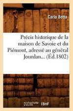 Precis Historique de La Maison de Savoie Et Du Piemont, Adresse Au General Jourdan (Ed.1802)