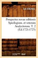 Prospectus Novae Editionis Spicilegium. Et Veterum Analectorum. T. 2 (Ed.1721-1723)