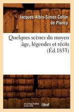 Quelques Scenes Du Moyen Age, Legendes Et Recits, (Ed.1853)