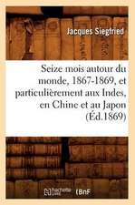 Seize Mois Autour Du Monde, 1867-1869, Et Particulierement Aux Indes, En Chine Et Au Japon (Ed.1869)