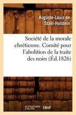 Societe de La Morale Chretienne. Comite Pour L'Abolition de La Traite Des Noirs (Ed.1826)