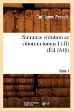 Summae Virtutum AC Vitiorum. Tome 1 (Éd.1648)