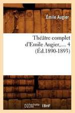 Theatre Complet D'Emile Augier, .... 4 (Ed.1890-1893): Oeuvres de P. Corneille (N Ed) (Ed.1869)