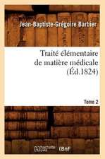 Traite Elementaire de Matiere Medicale. Tome 2 (Ed.1824)