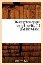 Tresor Genealogique de La Picardie. T.2 (Ed.1859-1860)