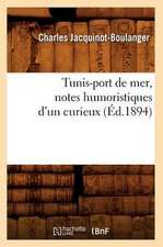 Tunis-Port de Mer, Notes Humoristiques D'Un Curieux (Ed.1894)