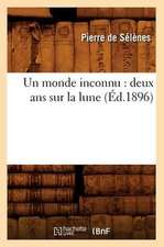 Un Monde Inconnu: Deux ANS Sur La Lune (Ed.1896)