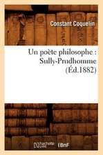 Un Poete Philosophe: Sully-Prudhomme (Ed.1882)