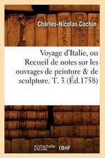 Voyage D'Italie, Ou Recueil de Notes Sur Les Ouvrages de Peinture & de Sculpture. T. 3