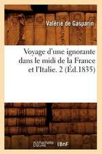 Voyage D'Une Ignorante Dans Le MIDI de La France Et L'Italie. 2 (Ed.1835)