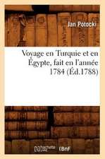 Voyage En Turquie Et En Egypte, Fait En L'Annee 1784