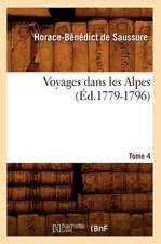 Voyages Dans Les Alpes. Tome 4