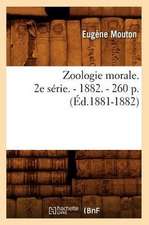 Zoologie Morale. 2e Serie. - 1882. - 260 P. (Ed.1881-1882)