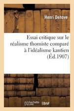 Essai Critique Sur Le Realisme Thomiste Compare A L Idealisme Kantien