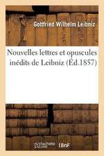 Nouvelles Lettres Et Opuscules Inedits de Leibniz