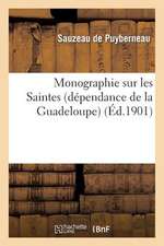 Monographie Sur Les Saintes (Dependance de La Guadeloupe)