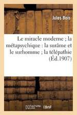 Le Miracle Moderne; La Metapsychique