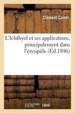 L Ichthyol Et Ses Applications, Principalement Dans L Erysipele