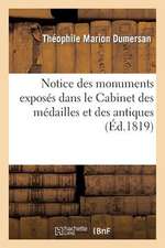 Notice Des Monumens Exposes Dans Le Cabinet Des Medailles Et Des Antiques de La Bibliotheque