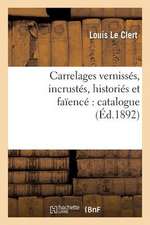 Carrelages Vernisses, Incrustes, Histories Et Faience