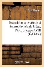 Exposition Universelle Et Internationale de Liege, 1905. Groupe XVIII. Colonies Francaises