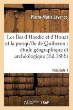 Les Iles D Hoedic Et D Houat Et La Presqu Ile de Quiberon. Fascicule 1