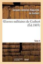 Oeuvres Militaires de Guibert. Tome 4