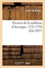 Preuves de La Noblesse D Auvergne. 1751-1790