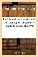 Direction Du Service de Sante En Campagne, Directeurs Et Chefs de Service Dans Les Principales