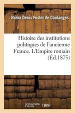 Histoire Des Institutions Politiques de L'Ancienne France. L'Empire Romain, Les Germains