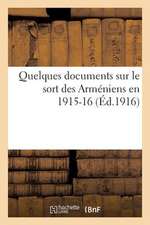 Quelques Documents Sur Le Sort Des Armeniens En 1915-16