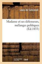 Madame Et Ses Defenseurs, Melanges Politiques