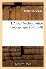 L'Avocat Seytres, Notice Biographique