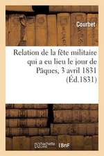 Relation de La Fete Militaire Qui a Eu Lieu Le Jour de Paques, 3 Avril 1831, Sur La Cote de Montciel: , Pres de Lons-Le-Saulnier, A L'Occasion de La R