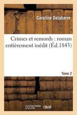 Crimes Et Remords: Roman Entierement Inedit. Tome 2