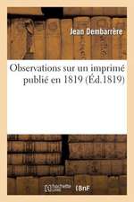 Observations Sur Un Imprime Publie En 1819, Ayant Pour Titre: Dans Le Systeme Des Places Fortes Pour Les Rendre Verita