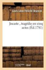 Jocaste, Tragédie En Cinq Actes