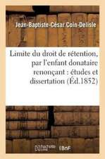 Limite Du Droit de Rétention, Par l'Enfant Donataire Renonçant: Études Et Dissertation