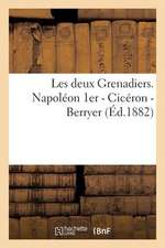 Les Deux Grenadiers. Napoleon 1er - Ciceron - Berryer