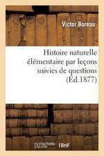 Histoire Naturelle Elementaire Par Lecons Suivies de Questions